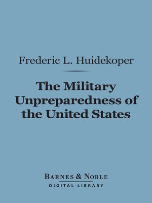 cover image of The Military Unpreparedness of the United States (Barnes & Noble Digital Library)